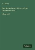 Won By the Sword; A Story of the Thirty Years' War Won By the Sword; A Story of the Thirty Years' War
