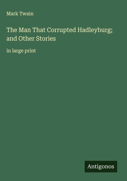 The Man That Corrupted Hadleyburg; and Other Stories