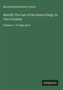 Harold; The Last of the Saxon Kings, In Two Volumes Cover Harold; The Last of the Saxon Kings, In Two Volumes