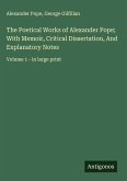 The Poetical Works of Alexander Pope; With Memoir, Critical Dissertation, And Explanatory Notes
