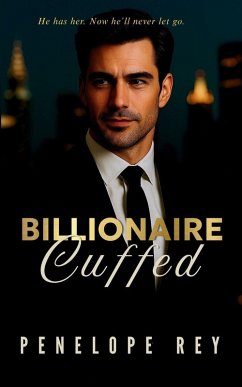 Billionaire Cuffed - Rey, Penelope