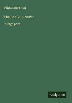 The Sheik; A Novel - Hull, Edith Maude