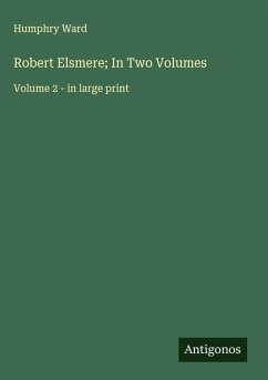 Robert Elsmere; In Two Volumes - Ward, Humphry