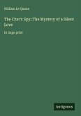 The Czar's Spy; The Mystery of a Silent Love The Czar's Spy; The Mystery of a Silent Love