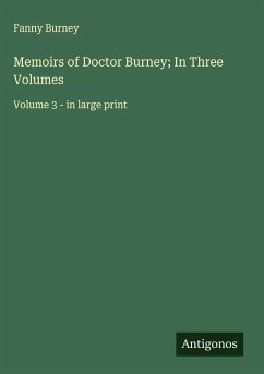 Memoirs of Doctor Burney; In Three Volumes - Burney, Fanny