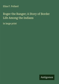 Cover Roger the Ranger; A Story of Border Life Among the Indians