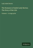 The Romance of Isabel Lady Burton; The Story of Her Life