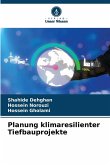 Planung klimaresilienter Tiefbauprojekte Planung klimaresilienter Tiefbauprojekte
