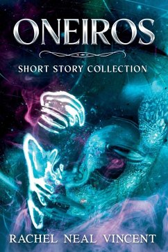 Oneiros (Short Story Collection) - Vincent, Rachel Neal