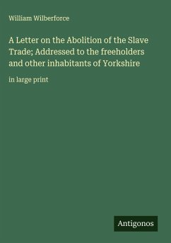 Cover A Letter on the Abolition of the Slave Trade; Addressed to the freeholders and other inhabitants of Yorkshire
