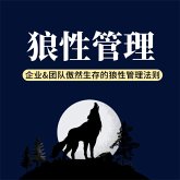狼性管理:企业&团队傲然生存的狼性管理法则 (MP3-Download) 狼性管理:企业&团队傲然生存的狼性管理法则 (MP3-Download)