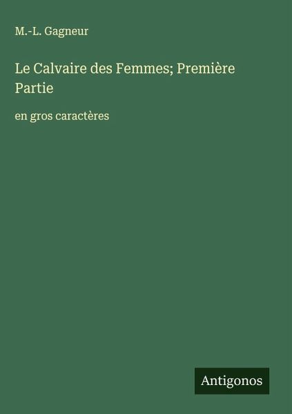 Le Calvaire des Femmes; Première Partie Le Calvaire des Femmes; Première Partie