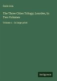 The Three Cities Trilogy; Lourdes, In Two Volumes