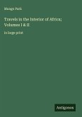 Travels in the Interior of Africa; Volumes I & II