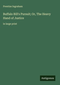 Buffalo Bill's Pursuit; Or, The Heavy Hand of Justice - Ingraham, Prentiss