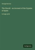 The Zincali - an Account of the Gypsies of Spain