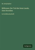 Millionen; Der Tod des Iwan Lande, Zwei Novellen