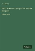 Wulf the Saxon; A Story of the Norman Conquest