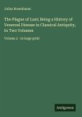 The Plague of Lust; Being a History of Venereal Disease in Classical Antiquity, In Two Volumes
