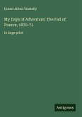 My Days of Adventure; The Fall of France, 1870-71