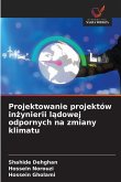 Projektowanie projektów in¿ynierii l¿dowej odpornych na zmiany klimatu Projektowanie projektów in¿ynierii l¿dowej odpornych na zmiany klimatu