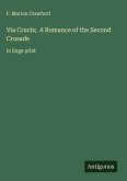 Via Crucis; A Romance of the Second Crusade