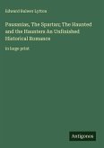 Pausanias, The Spartan; The Haunted and the Haunters An Unfinished Historical Romance