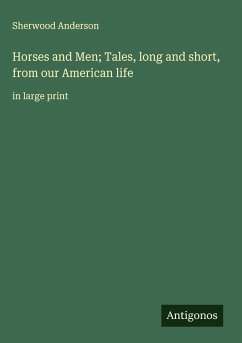 Cover Horses and Men; Tales, long and short, from our American life