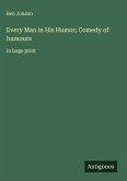 Every Man in His Humor; Comedy of humours Every Man in His Humor; Comedy of humours