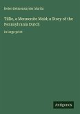 Tillie, a Mennonite Maid; a Story of the Pennsylvania Dutch Tillie, a Mennonite Maid; a Story of the Pennsylvania Dutch