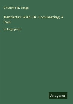Cover Henrietta's Wish; Or, Domineering; A Tale