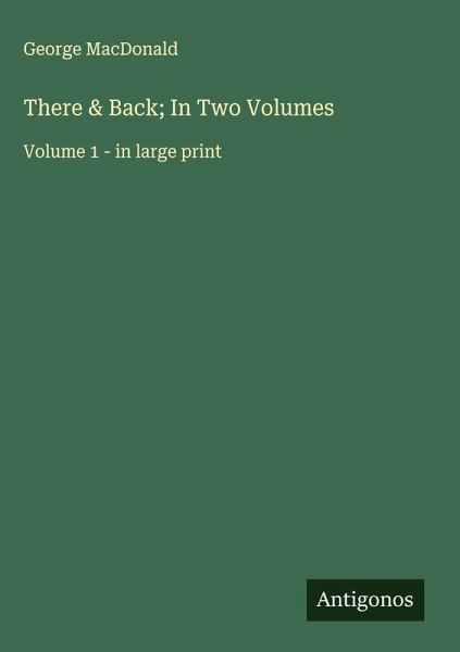 There & Back; In Two Volumes There & Back; In Two Volumes