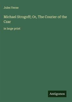 Cover Michael Strogoff; Or, The Courier of the Czar