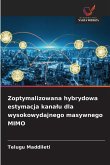 Zoptymalizowana hybrydowa estymacja kana¿u dla wysokowydajnego masywnego MIMO Zoptymalizowana hybrydowa estymacja kana¿u dla wysokowydajnego masywnego MIMO