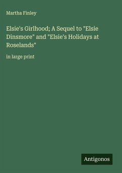 Elsie's Girlhood; A Sequel to 