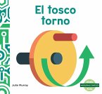 El Tosco Torno (Wonderful Wheel and Axle) El Tosco Torno (Wonderful Wheel and Axle)
