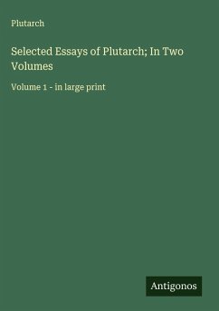 Selected Essays of Plutarch; In Two Volumes - Plutarch