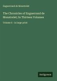 The Chronicles of Enguerrand de Monstrelet; In Thirteen Volumes The Chronicles of Enguerrand de Monstrelet; In Thirteen Volumes