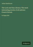 The Lock and Key Library; The most interesting stories of all nations: French Novels