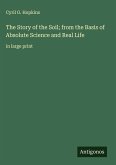 The Story of the Soil; from the Basis of Absolute Science and Real Life The Story of the Soil; from the Basis of Absolute Science and Real Life