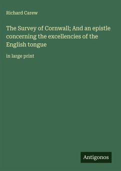 Cover The Survey of Cornwall; And an epistle concerning the excellencies of the English tongue