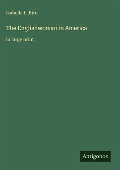 The Englishwoman in America - Bird, Isabella L.