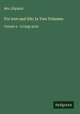 For love and life; In Two Volumes