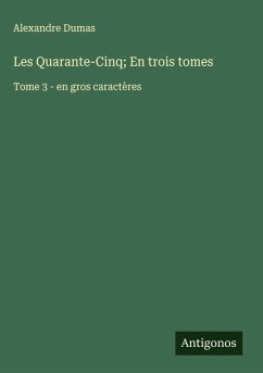 Les Quarante-Cinq; En trois tomes - Dumas, Alexandre