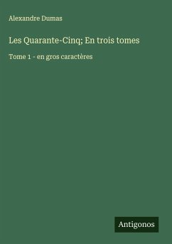 Les Quarante-Cinq; En trois tomes - Dumas, Alexandre
