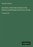 Hey Rub-a-dub-dub; A Book of the Mystery and Wonder and Terror of Life