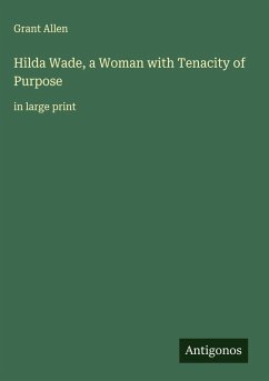 Hilda Wade, a Woman with Tenacity of Purpose Cover Hilda Wade, a Woman with Tenacity of Purpose