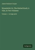 Wyandotté; Or, The Hutted Knoll, A Tale, In Two Volumes