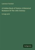 A Golden Book of Venice; A Historical Romance Of The 16th Century A Golden Book of Venice; A Historical Romance Of The 16th Century