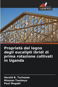 Proprietà del legno degli eucalipti ibridi di prima rotazione coltivati in Uganda - Turinawe, Harold B.;Tweheyo, Mnason;Mugabi, Paul Proprietà del legno degli eucalipti ibridi di prima rotazione coltivati in Uganda - Turinawe, Harold B.;Tweheyo, Mnason;Mugabi, Paul